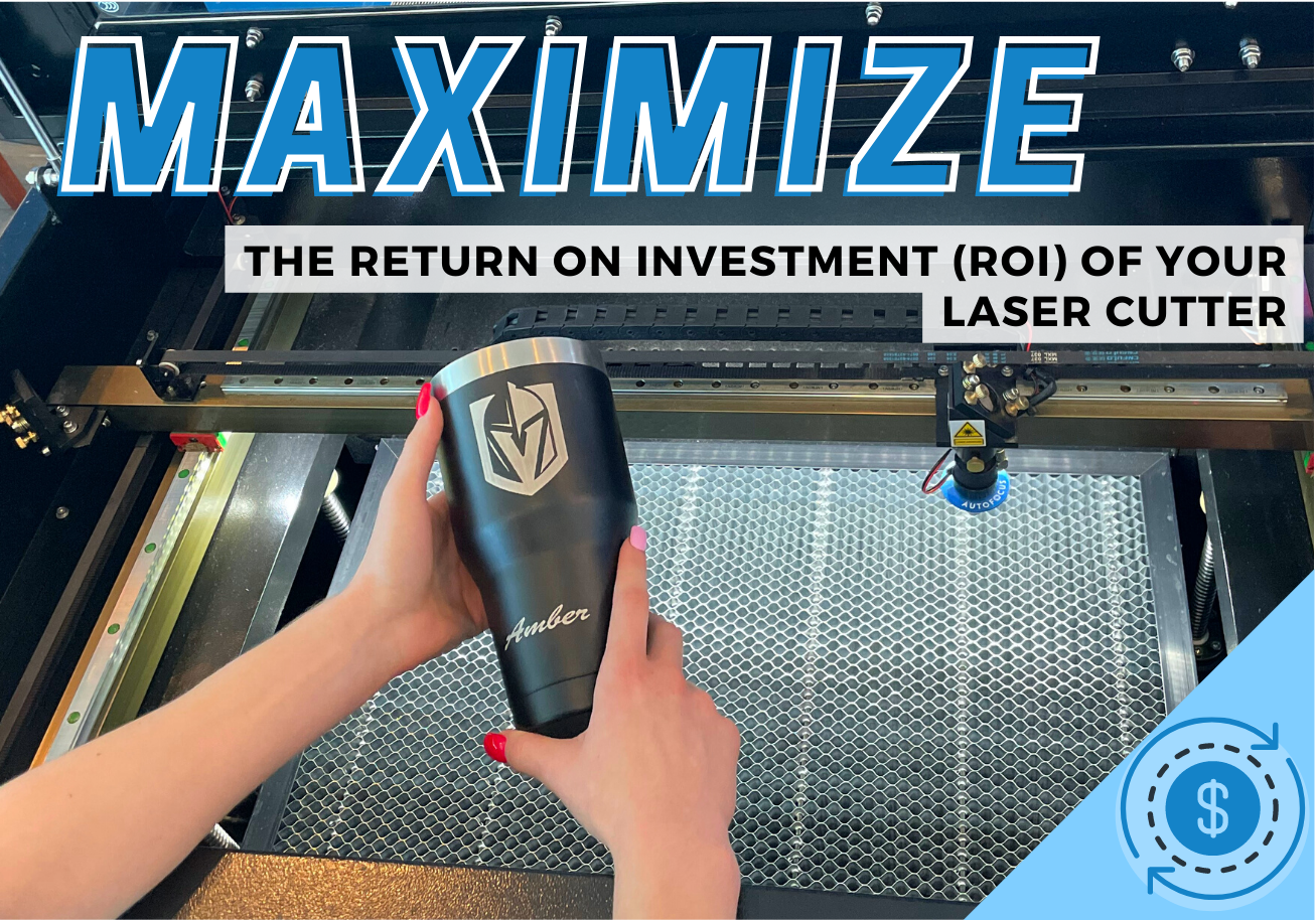 Maximizing the Return on Investment of Your Laser Cutter - Full