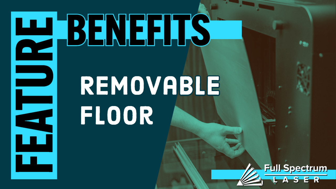Best Laser Engraver Feature: Removable Floor